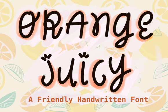 Orange Juicy: A Playful Handwritten Typeface for Light Editorial Moments